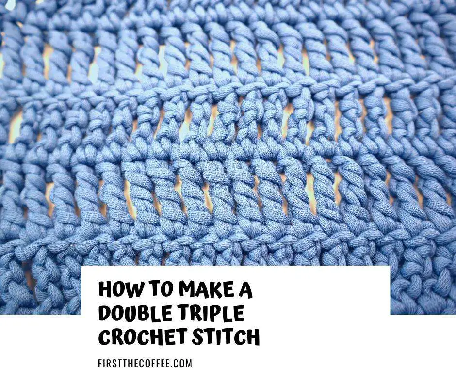 How to make a Double Triple Crochet Stitch